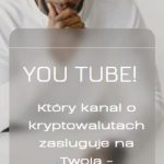 Popularne kanały które powinieneś dodać do listy Twoich subskrypcji na YouTube! Który z anglojęzycznych influencerów CRYPTO - Na to zasługuje?!
